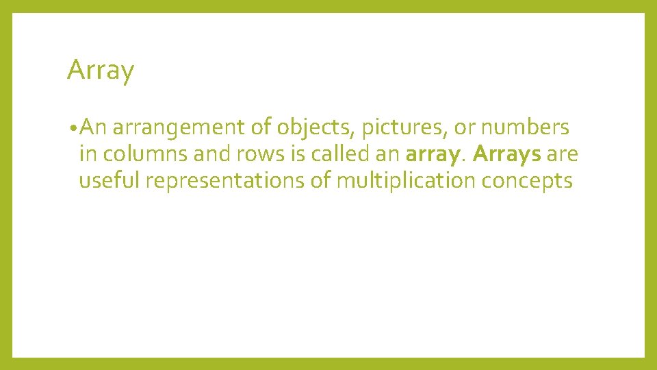 Array • An arrangement of objects, pictures, or numbers in columns and rows is