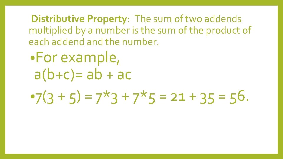 Distributive Property: The sum of two addends multiplied by a number is the sum