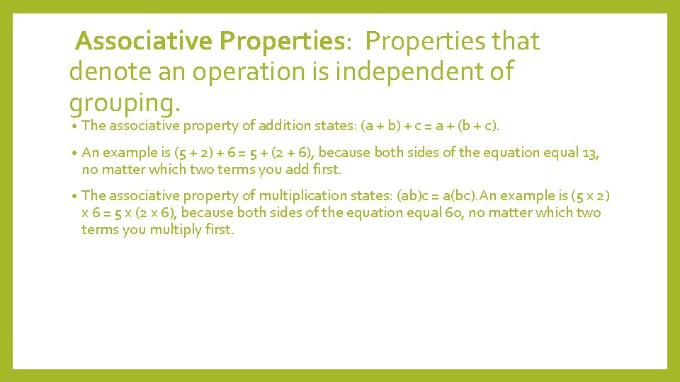 Associative Properties: Properties that denote an operation is independent of grouping. • The associative