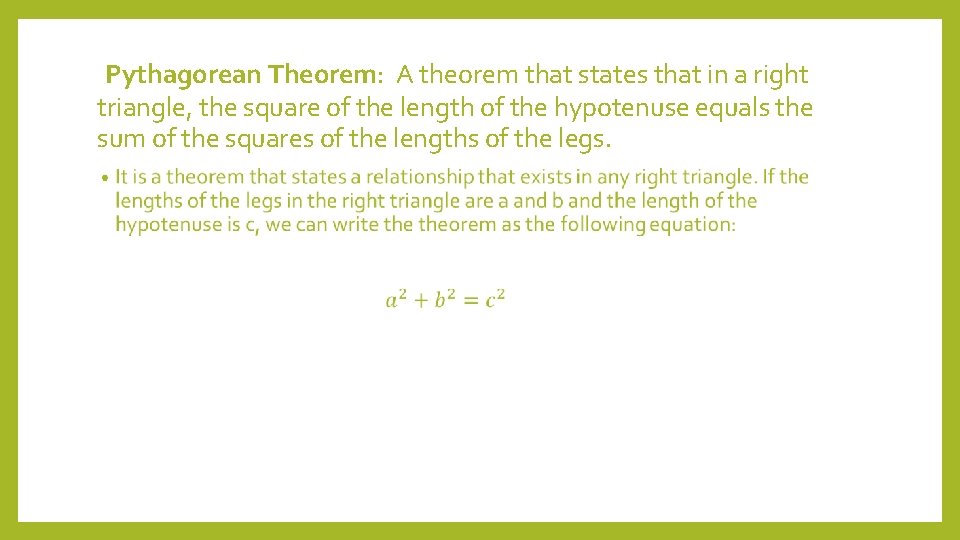 Pythagorean Theorem: A theorem that states that in a right triangle, the square of