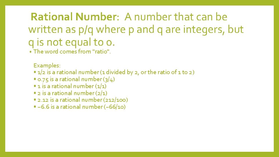 Rational Number: A number that can be written as p/q where p and q