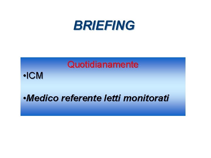 BRIEFING Quotidianamente • ICM • Medico referente letti monitorati 