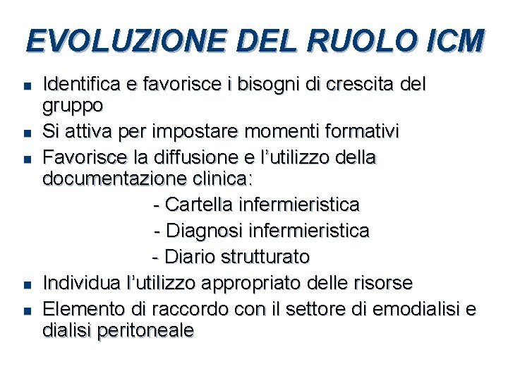 EVOLUZIONE DEL RUOLO ICM n n n Identifica e favorisce i bisogni di crescita