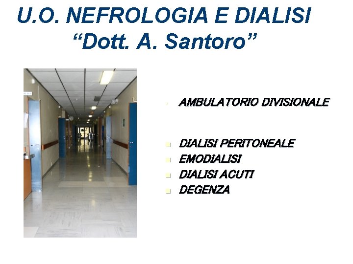 U. O. NEFROLOGIA E DIALISI “Dott. A. Santoro” § n n AMBULATORIO DIVISIONALE DIALISI