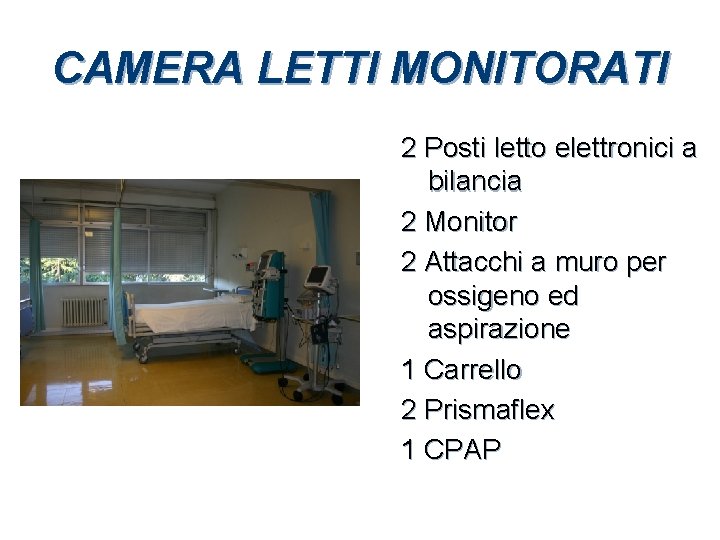 CAMERA LETTI MONITORATI 2 Posti letto elettronici a bilancia 2 Monitor 2 Attacchi a