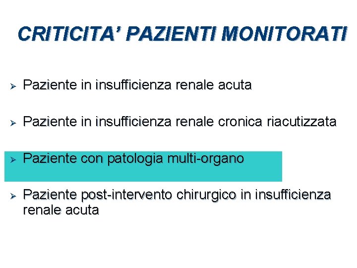 CRITICITA’ PAZIENTI MONITORATI Ø Paziente in insufficienza renale acuta Ø Paziente in insufficienza renale