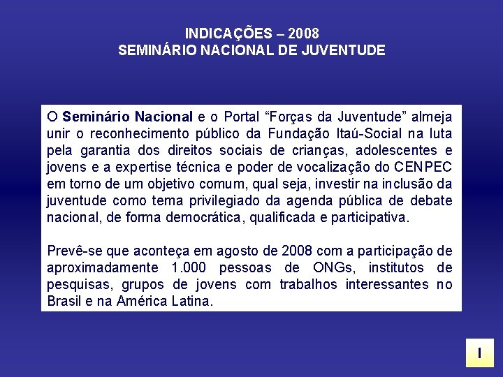 INDICAÇÕES – 2008 SEMINÁRIO NACIONAL DE JUVENTUDE O Seminário Nacional e o Portal “Forças