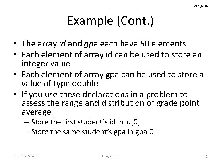 CSIE@NUTN Example (Cont. ) • The array id and gpa each have 50 elements