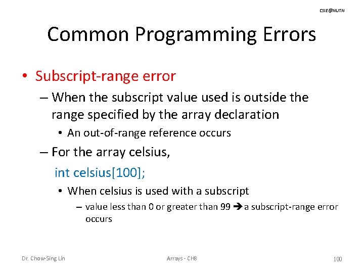 CSIE@NUTN Common Programming Errors • Subscript-range error – When the subscript value used is