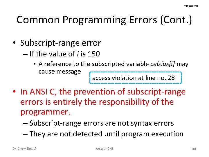 CSIE@NUTN Common Programming Errors (Cont. ) • Subscript-range error – If the value of