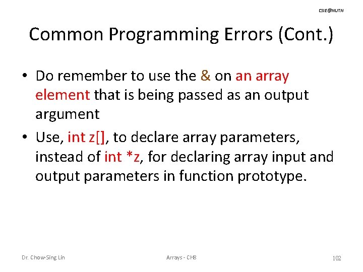 CSIE@NUTN Common Programming Errors (Cont. ) • Do remember to use the & on