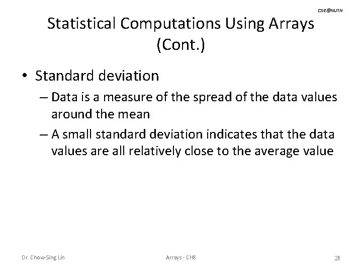 Statistical Computations Using Arrays (Cont. ) CSIE@NUTN • Standard deviation – Data is a