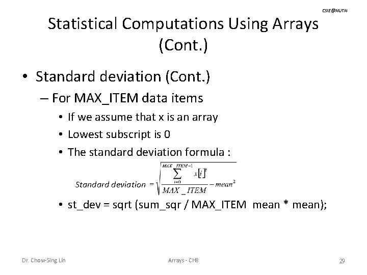 Statistical Computations Using Arrays (Cont. ) CSIE@NUTN • Standard deviation (Cont. ) – For