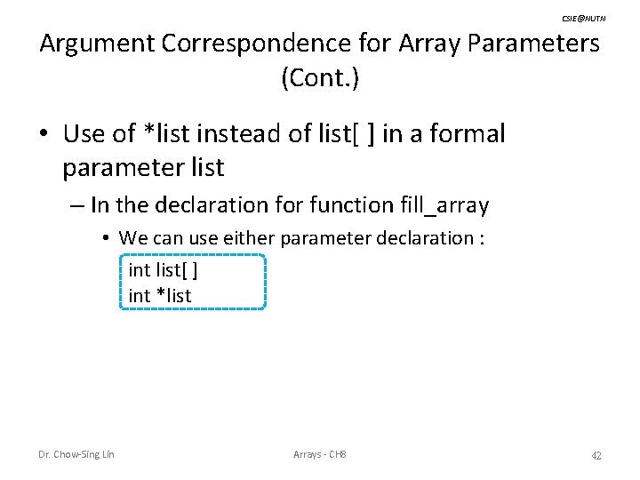 CSIE@NUTN Argument Correspondence for Array Parameters (Cont. ) • Use of *list instead of