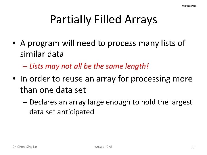 CSIE@NUTN Partially Filled Arrays • A program will need to process many lists of