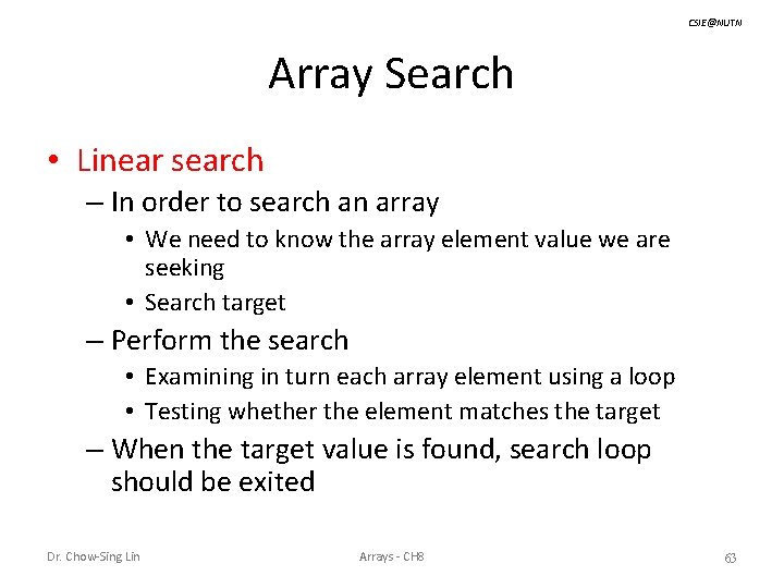 CSIE@NUTN Array Search • Linear search – In order to search an array •