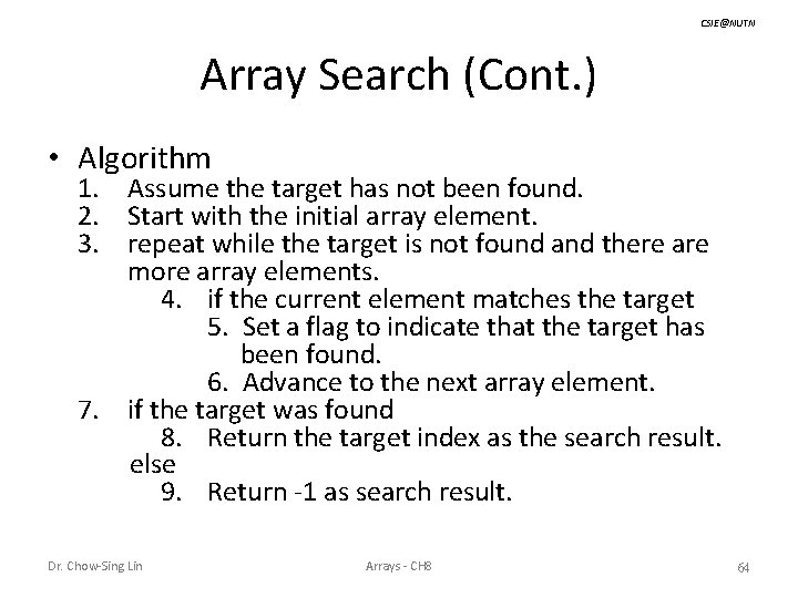CSIE@NUTN Array Search (Cont. ) • Algorithm 1. Assume the target has not been