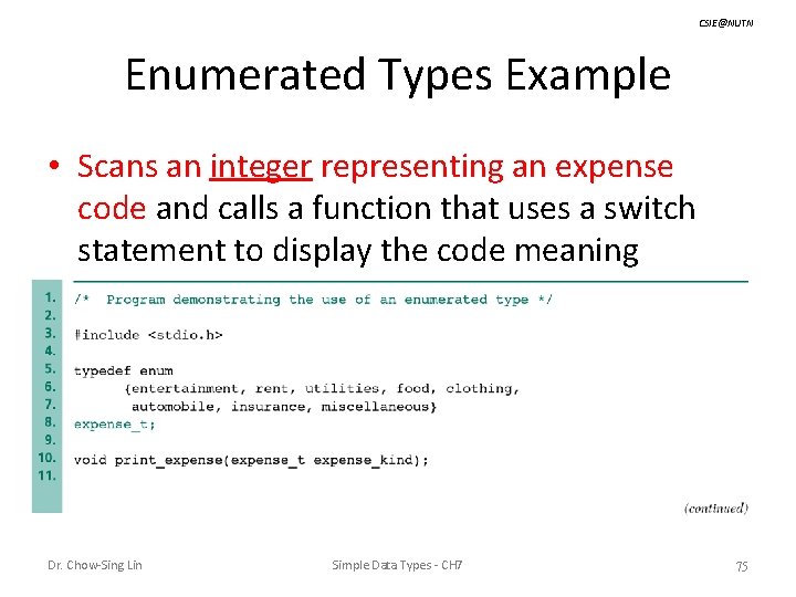 CSIE@NUTN Enumerated Types Example • Scans an integer representing an expense code and calls