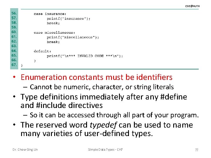 CSIE@NUTN • Enumeration constants must be identifiers – Cannot be numeric, character, or string