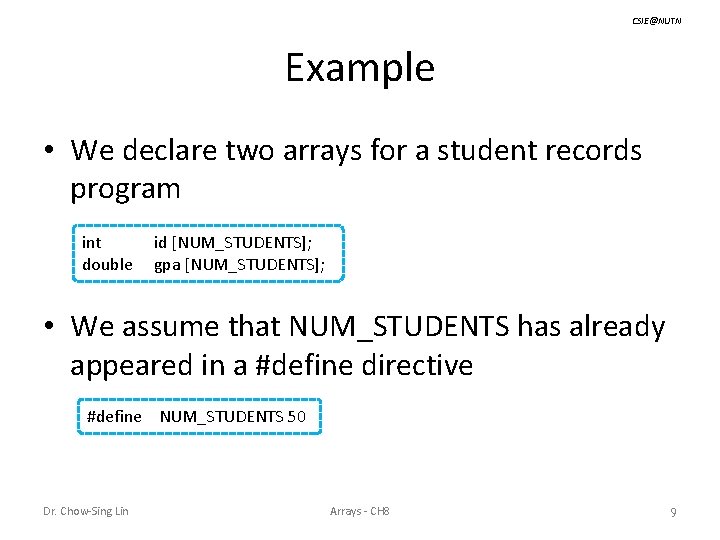 CSIE@NUTN Example • We declare two arrays for a student records program int double