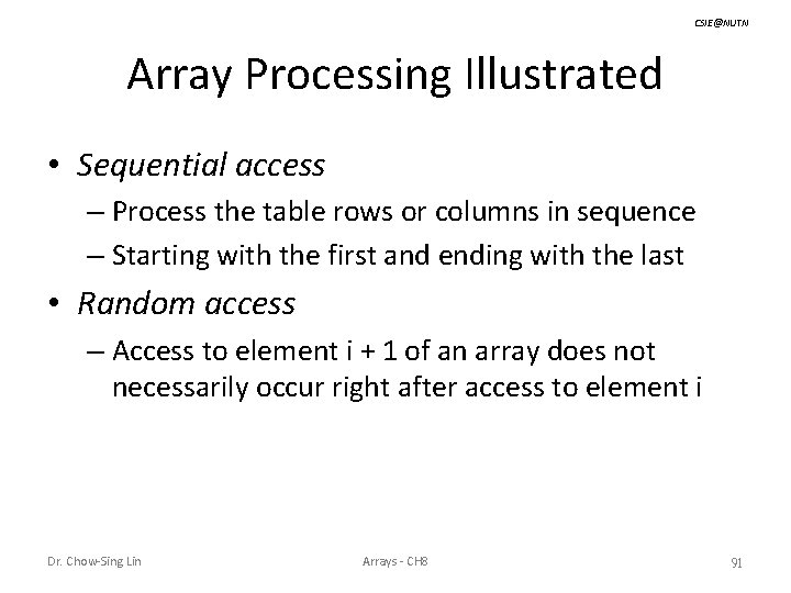 CSIE@NUTN Array Processing Illustrated • Sequential access – Process the table rows or columns