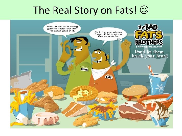 The Real Story on Fats! 