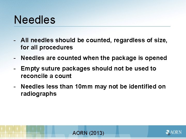 Needles - All needles should be counted, regardless of size, for all procedures -