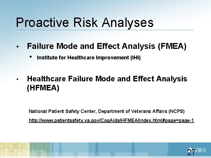 Proactive Risk Analyses • Failure Mode and Effect Analysis (FMEA) • Institute for Healthcare