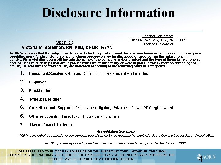 Disclosure Information Speaker: Victoria M. Steelman, RN, Ph. D, CNOR, FAAN Planning Committee: Ellice
