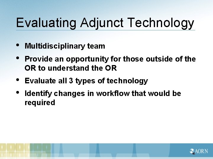 Evaluating Adjunct Technology • • Multidisciplinary team • • Evaluate all 3 types of