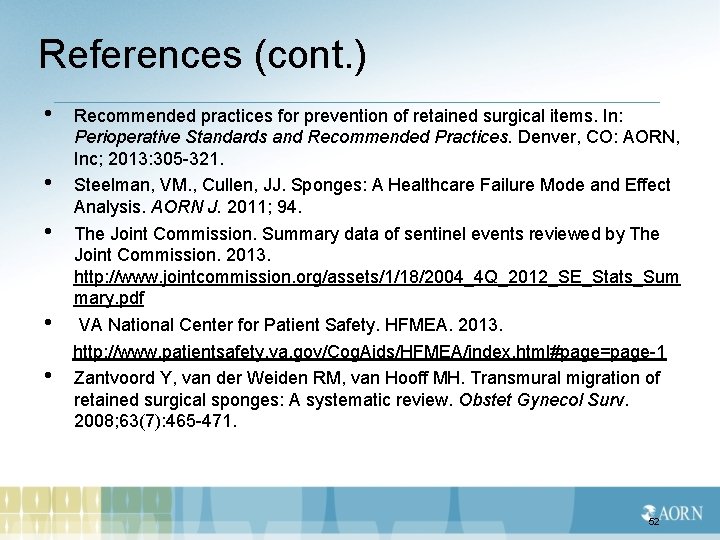 References (cont. ) • • • Recommended practices for prevention of retained surgical items.