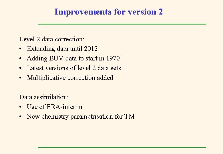 Improvements for version 2 Level 2 data correction: • Extending data until 2012 •