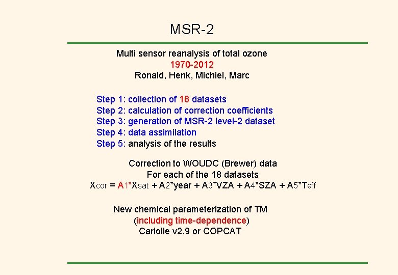 MSR-2 Multi sensor reanalysis of total ozone 1970 -2012 Ronald, Henk, Michiel, Marc Step