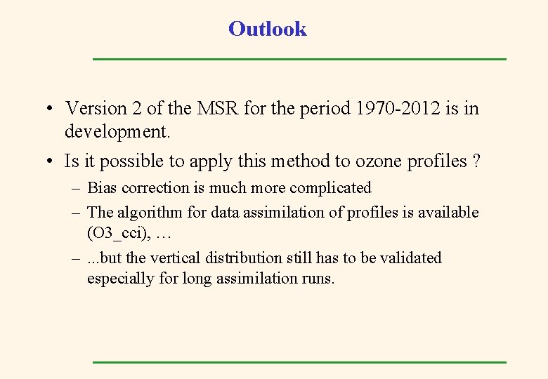 Outlook • Version 2 of the MSR for the period 1970 -2012 is in