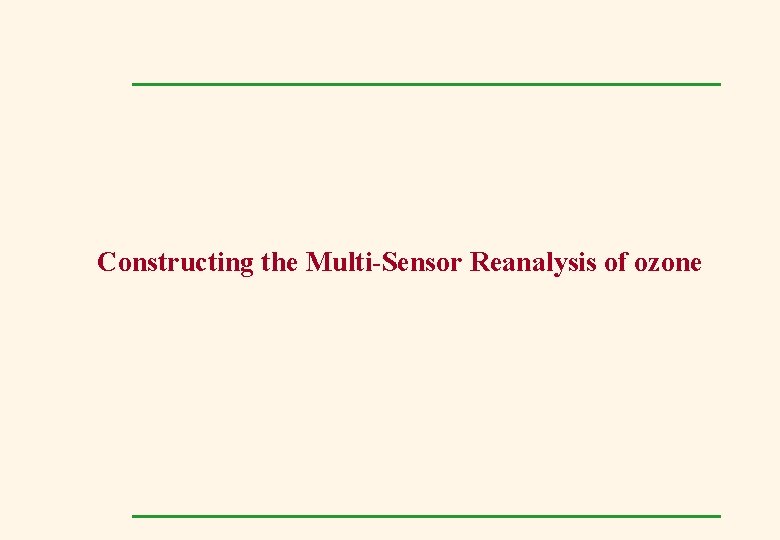 Constructing the Multi-Sensor Reanalysis of ozone 