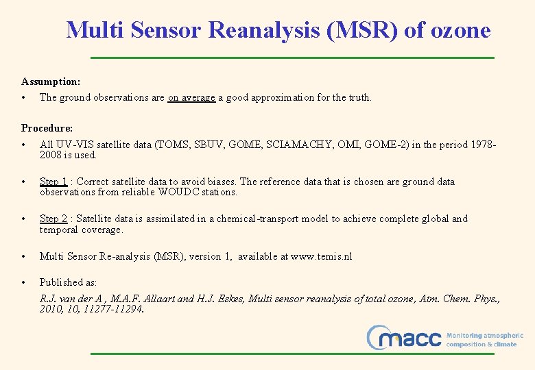 Multi Sensor Reanalysis (MSR) of ozone Assumption: • The ground observations are on average