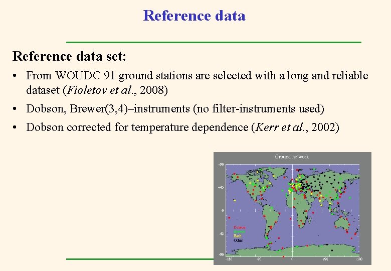 Reference data set: • From WOUDC 91 ground stations are selected with a long