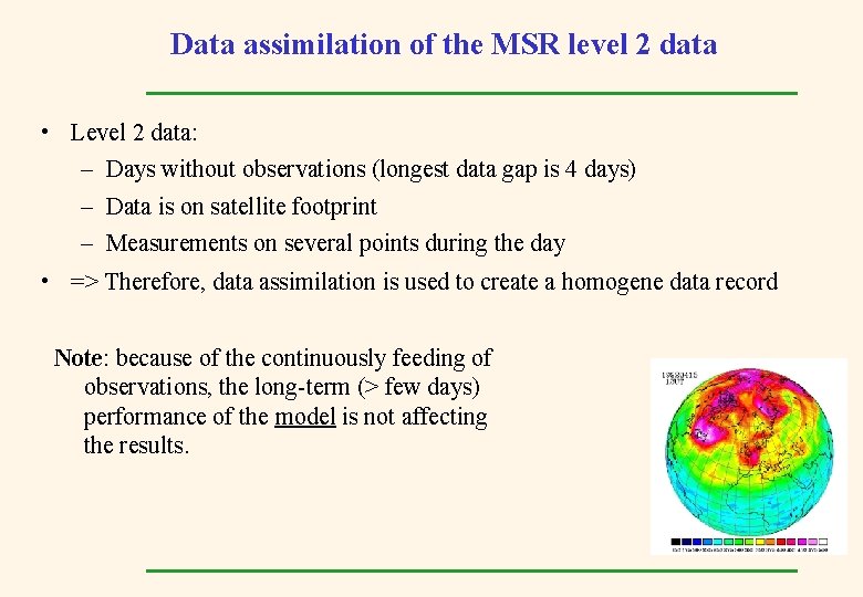 Data assimilation of the MSR level 2 data • Level 2 data: – Days
