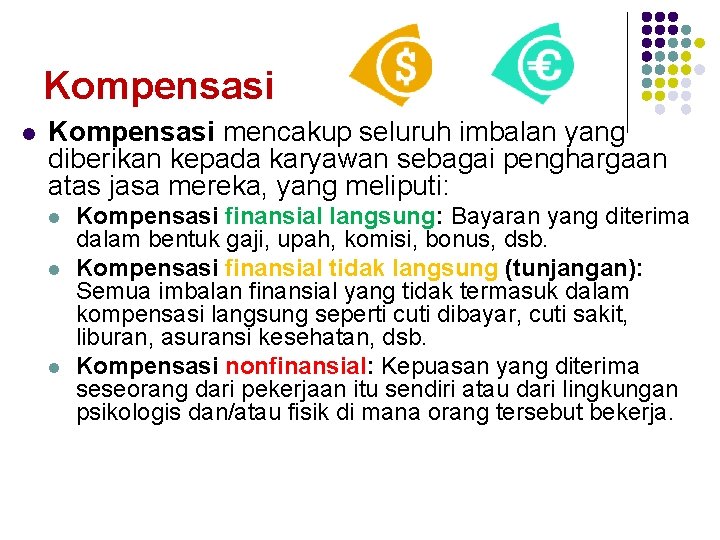 Kompensasi l Kompensasi mencakup seluruh imbalan yang diberikan kepada karyawan sebagai penghargaan atas jasa