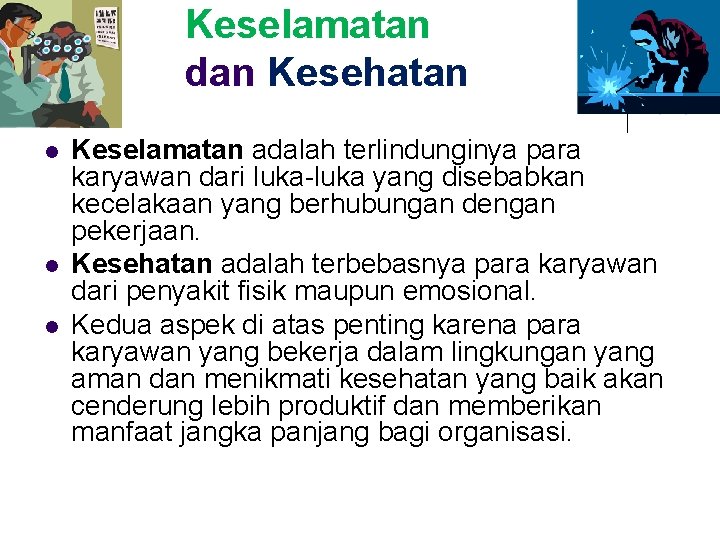 Keselamatan dan Kesehatan l l l Keselamatan adalah terlindunginya para karyawan dari luka-luka yang