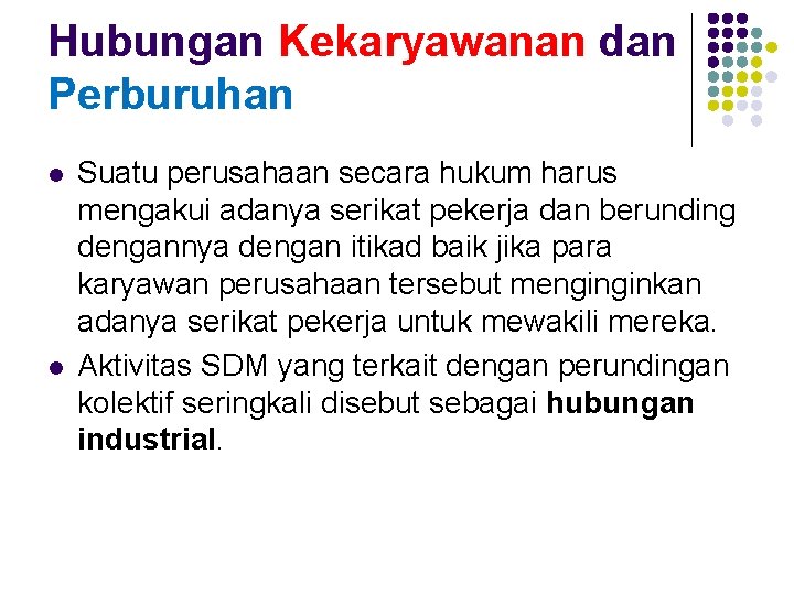 Hubungan Kekaryawanan dan Perburuhan l l Suatu perusahaan secara hukum harus mengakui adanya serikat