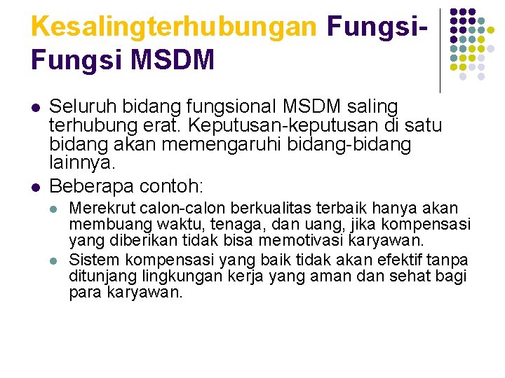 Kesalingterhubungan Fungsi MSDM l l Seluruh bidang fungsional MSDM saling terhubung erat. Keputusan-keputusan di