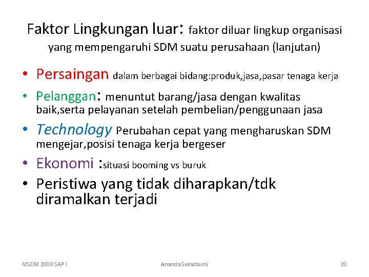 Faktor Lingkungan luar: faktor diluar lingkup organisasi yang mempengaruhi SDM suatu perusahaan (lanjutan) •