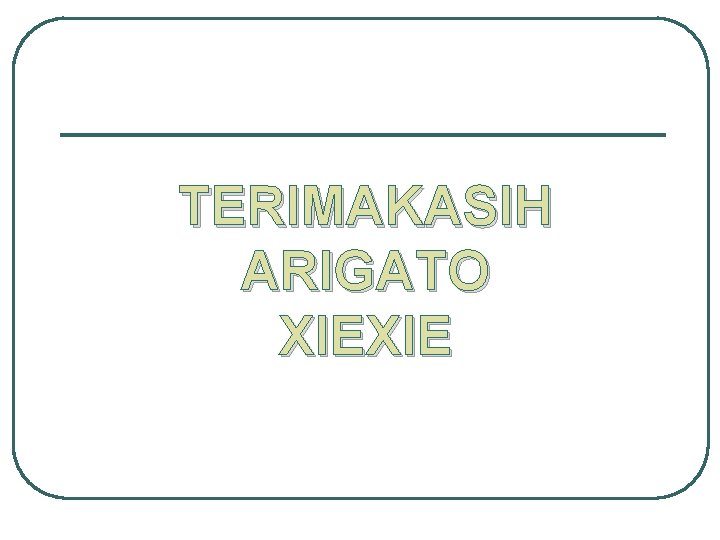 TERIMAKASIH ARIGATO XIEXIE 