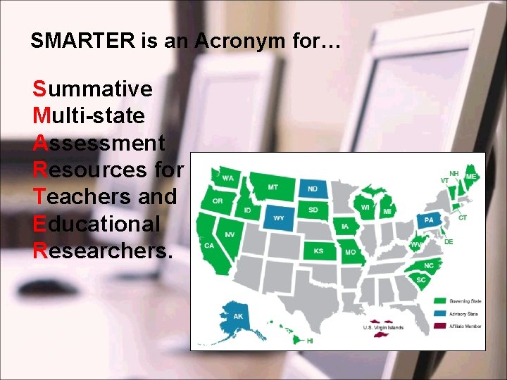 SMARTER is an Acronym for… Summative Multi-state Assessment Resources for Teachers and Educational Researchers.