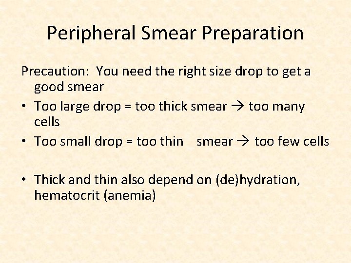Peripheral Smear Preparation Precaution: You need the right size drop to get a good