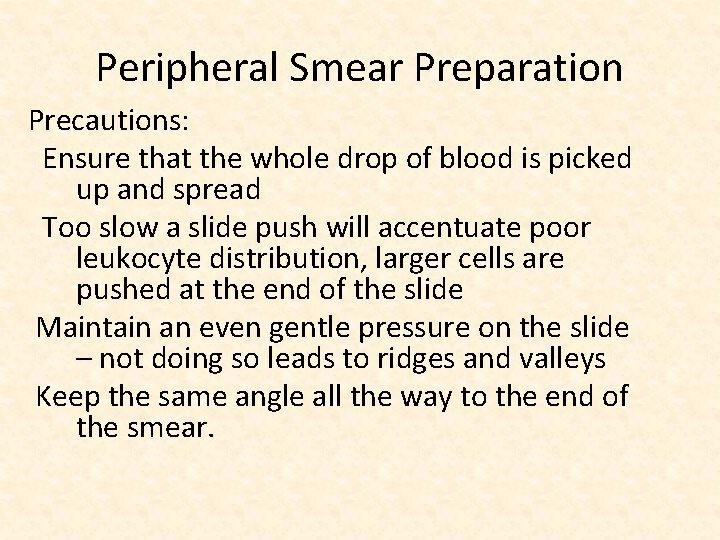 Peripheral Smear Preparation Precautions: Ensure that the whole drop of blood is picked up