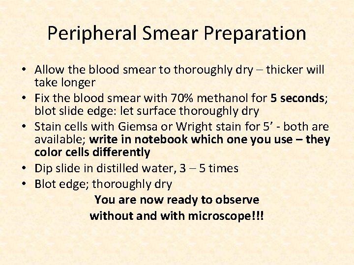 Peripheral Smear Preparation • Allow the blood smear to thoroughly dry – thicker will