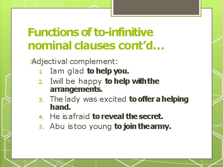 Functions of to-infinitive nominal clauses cont’d… � Adjectival 1. 2. 3. 4. 5. complement: