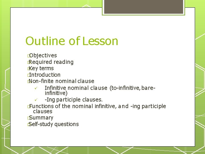 Outline of Lesson �Objectives � Required reading � Key terms �Introduction � Non-finite nominal